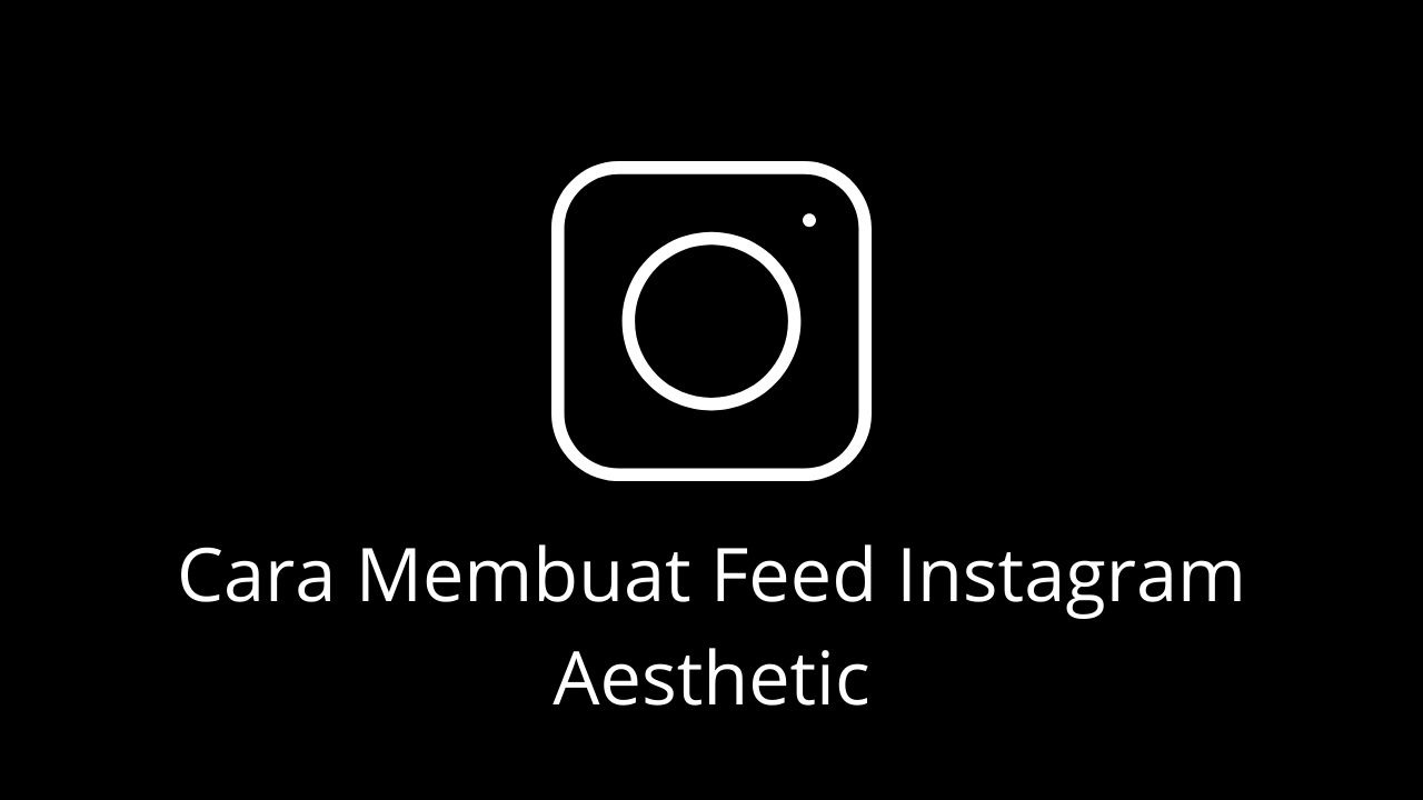 cara membuat feed instagram aethetic